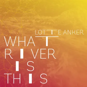 What River is This by Lotte Anker