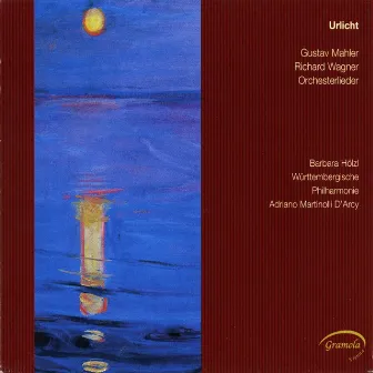 Urlicht - Mahler & Wagner: Orchesterlieder by Adriano Martinolli D'Arcy