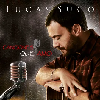 Canciones Que Amo by Lucas Sugo