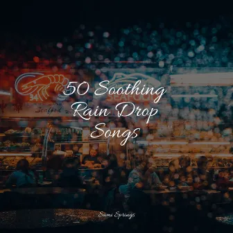 50 Soothing Rain Drop Songs by Yoga Sounds