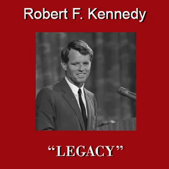 Legacy by Robert F. Kennedy