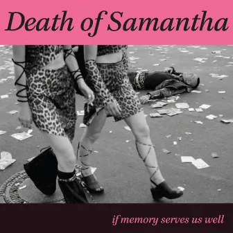 If Memory Serves Us Well by Death of Samantha