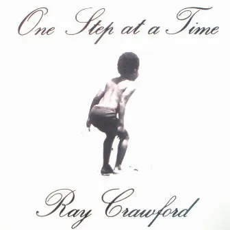 One Step At A Time by Ray Crawford