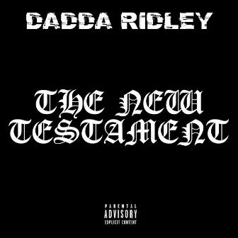 The New Testament by Dadda Ridley