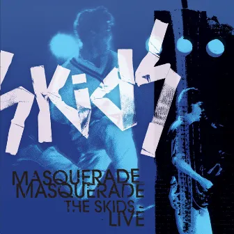 Masquerade Masquerade - The Skids Live by Skids