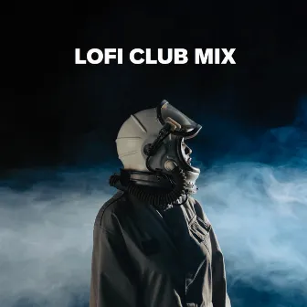 LoFi Club Mix by Lofi Music Club