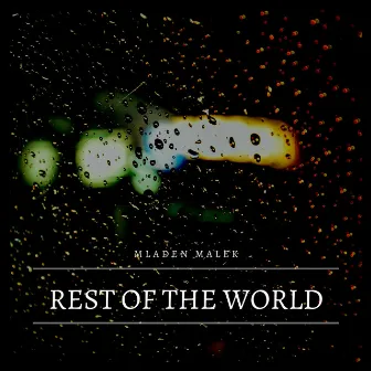 Rest of the World by Mladen Malek