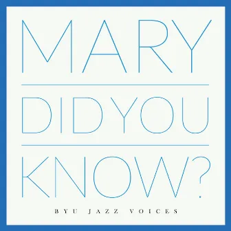 Mary, Did You Know? by BYU Jazz Voices