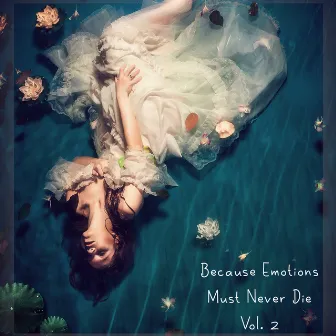 Because Emotions Must Never Die, Vol. 2 by SounEmot