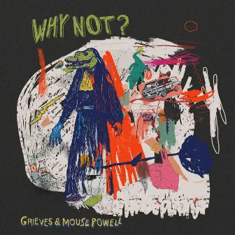 WHY NOT? by Mouse Powell