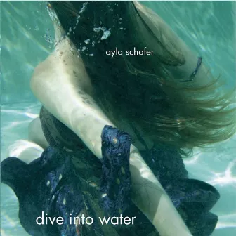 Dive into Water by Ayla Schafer