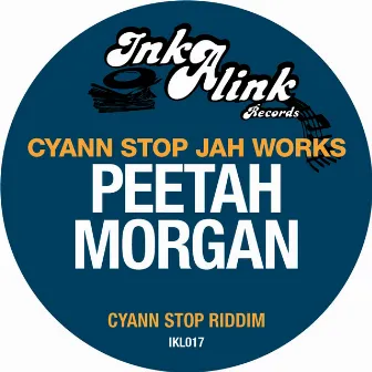 Cyann Stop Jah Works (Cyann Stop Riddim) by Peetah Morgan