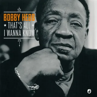 That's All I Wanna Know by Bobby Hebb