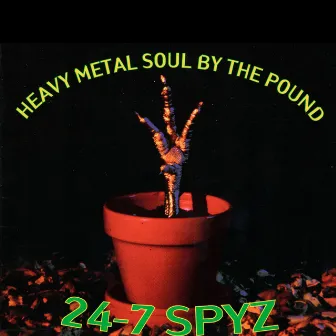 Heavy Metal Soul by the Pound by 24-7 Spyz