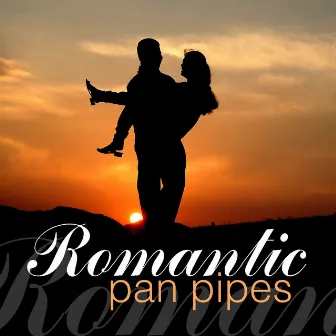 Romantic Pan Pipes by The Panpipe Orchestra