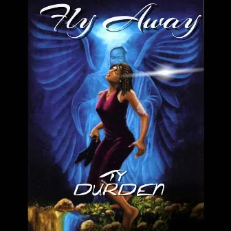 Fly Away by Ty Durden