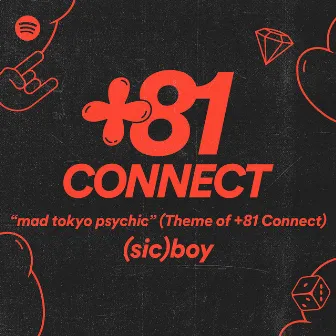 mad tokyo psychic (Theme of +81 Connect) by (sic)boy