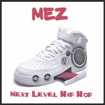 Next Level Hip Hop by Mez