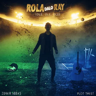 Rola Dalo Ray (Ole, Ole, Ole!) [Cricket Anthem] by Zuhair Abbas