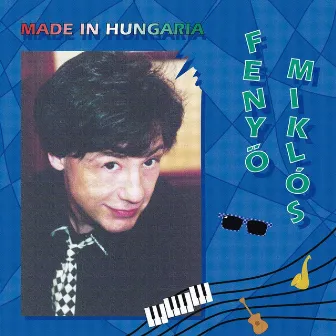 Made In Hungária by Fenyo Miklós