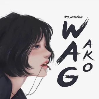 Wag Ako (Reimagined) by Anj Jimenez