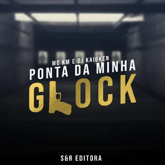 Na Ponta da Minha Glock by MC KM