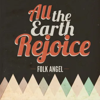 All The Earth Rejoice - Christmas Songs, Vol. 5 by Folk Angel