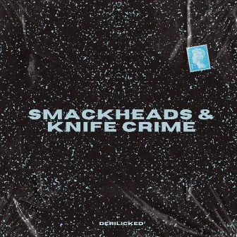 Smackheads & Knife Crime by Derilicked