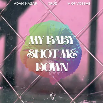 My Baby Shot Me Down by Adam Nazar