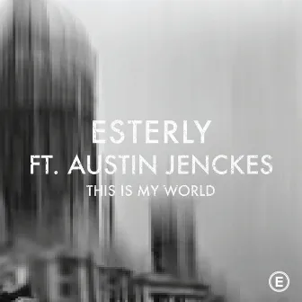 This Is My World by Esterly