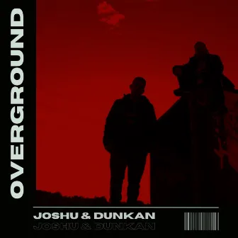 Overground by Dunkan