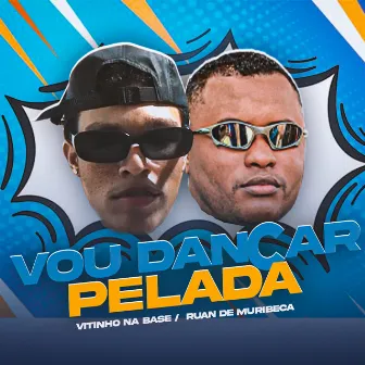 Vou Dançar Pelada by Ruan de Muribeca