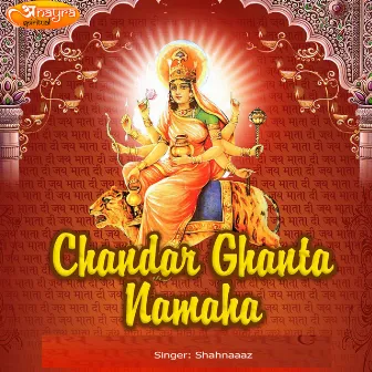 Chandar Ghanta Namaha by Shahnaaaz