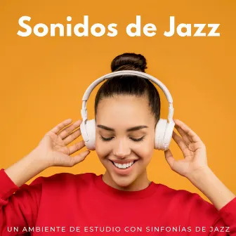 Sonidos De Jazz: Un Ambiente De Estudio Con Sinfonías De Jazz by Estudiar vibraciones de jazz