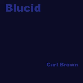 Blucid by Carl Brown