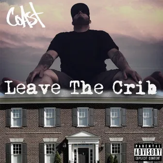 Leave the Crib by Coast LoCastro