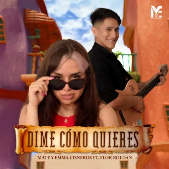 Dime Cómo Quieres by Maty y Emma Cisneros