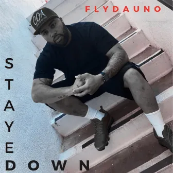 Stayed Down by Flydauno