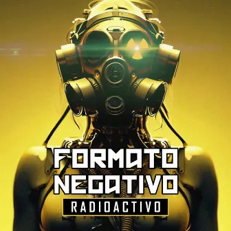 Radioactivo by Formato Negativo