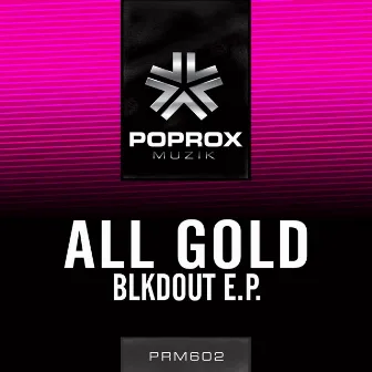 BLKDOUT E.P. by All Gold