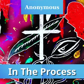 In The Process by Anonymous