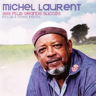 Michel Laurent (Ses plus grands succès - inclus 3 titres inédits) by Michel Laurent