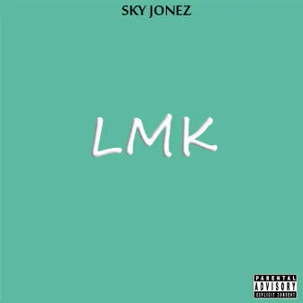 Lmk by Sky Jonez