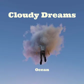 Cloudy Dreams by Ocean