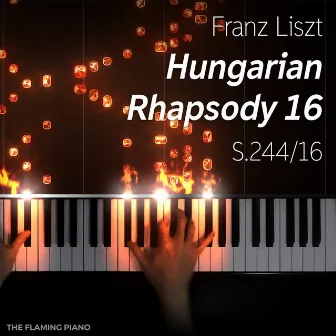 Hungarian Rhapsody 16, S.244/16 by The Flaming Piano