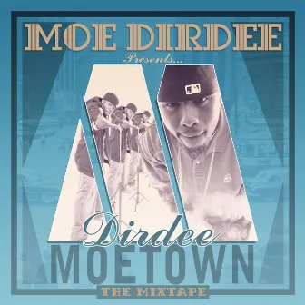 WHATUPDOE! Dirdee Moetown The Mixtape by Moe Dirdee