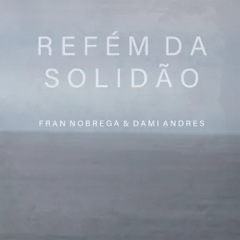 Refém da Solidão by Dami Andres