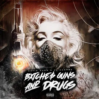 Bxtche$ Guns and Drugs by Astin Kush