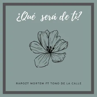 Qué Será de Tí by Tono de la Calle