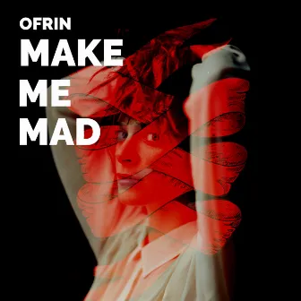 Make Me Mad by Ofrin